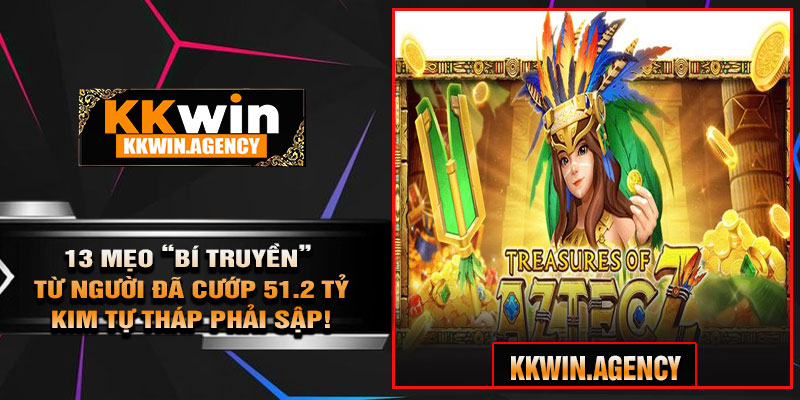 13 Mẹo “Bí Truyền” Từ Người Đã Cướp 51.2 Tỷ – Kim Tự Tháp Phải Sập!