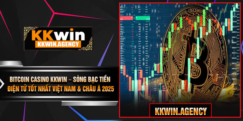 Bitcoin Casino KKWIN – Sòng Bạc Tiền Điện Tử Tốt Nhất Việt Nam & Châu Á 2025