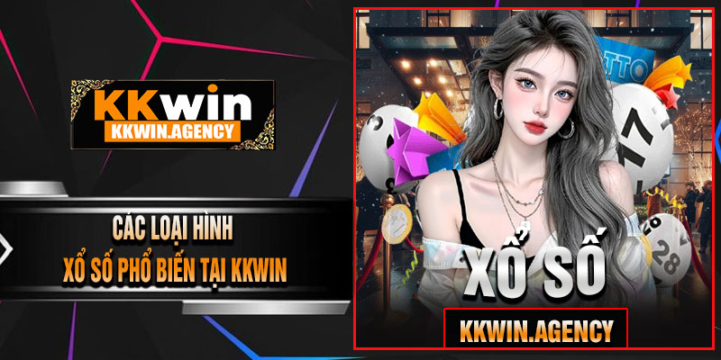 Các Loại Hình Xổ Số Phổ Biến Tại KKWIN