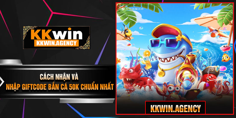 Cách Nhận Và Nhập GiftCode Bắn Cá 50K Chuẩn Nhất