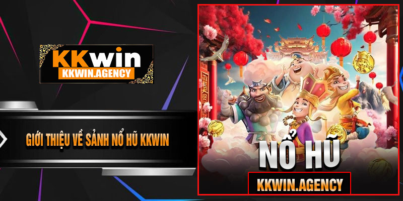 Giới Thiệu Về Sảnh Nổ Hũ KKWIN