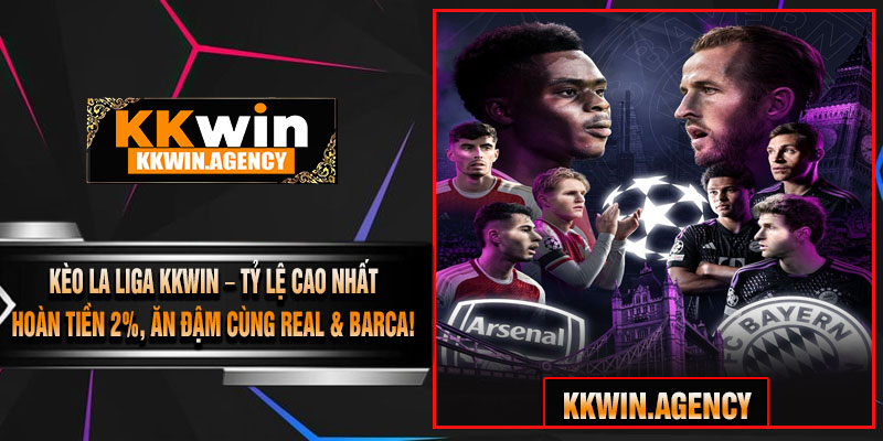 Kèo La Liga KKWIN – Tỷ Lệ Cao Nhất, Hoàn Tiền 2%, Ăn Đậm Cùng Real & Barca!