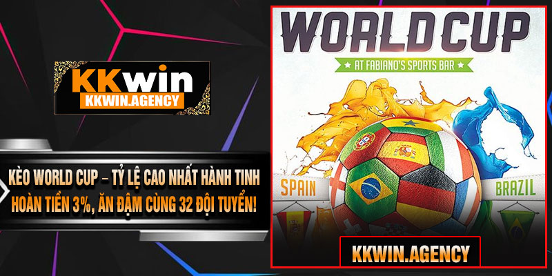 Kèo World Cup – Tỷ Lệ Cao Nhất Hành Tinh, Hoàn Tiền 3%, Ăn Đậm Cùng 32 Đội Tuyển!