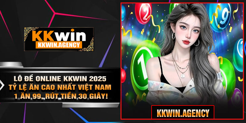 Lô Đề Online KKWIN 2025 – Tỷ Lệ Ăn Cao Nhất Việt Nam 1 Ăn 99, Rút Tiền 30 Giây!