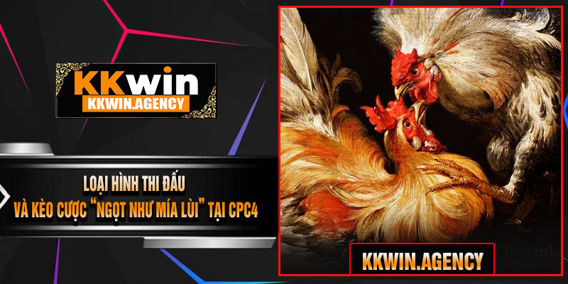 Loại Hình Thi Đấu Và Kèo Cược “Ngọt Như Mía Lùi” Tại CPC4