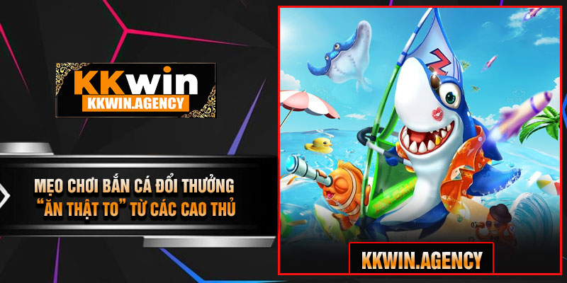 Mẹo Chơi Bắn Cá Đổi Thưởng “Ăn Thật To” Từ Các Cao Thủ