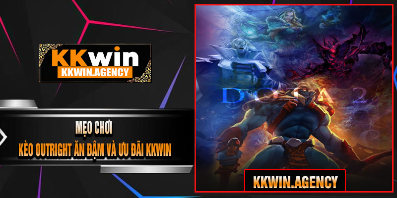 Mẹo Chơi Kèo Outright Ăn Đậm Và Ưu Đãi KKWIN