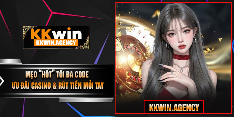 Mẹo “Hốt” Tối Đa CODE Ưu Đãi CASINO & Rút Tiền Mỏi Tay
