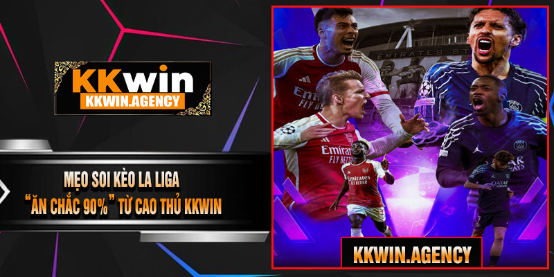 Mẹo Soi Kèo La Liga “Ăn Chắc 90%” Từ Cao Thủ KKWIN