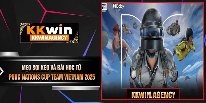 Mẹo Soi Kèo Và Bài Học Từ PUBG Nations Cup Team Vietnam 2025