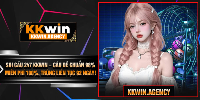 Soi Cầu 247 KKWIN – Cầu Đề Chuẩn 98%, Miễn Phí 100%, Trúng Liên Tục 92 Ngày!