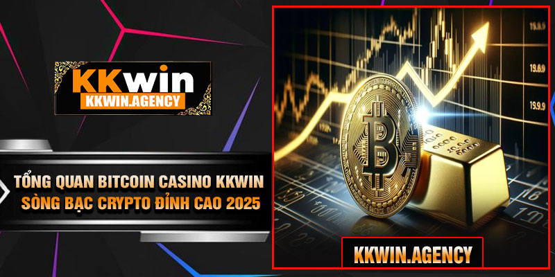 Tổng Quan Bitcoin Casino KKWIN – Sòng Bạc Crypto Đỉnh Cao 2025