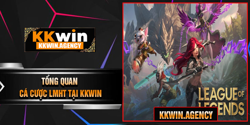 Tổng Quan Cá Cược LMHT Tại KKWIN