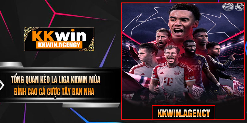 Tổng Quan Kèo La Liga KKWIN Mùa – Đỉnh Cao Cá Cược Tây Ban Nha