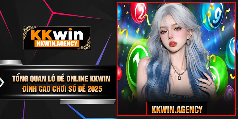 Tổng Quan Lô Đề Online KKWIN – Đỉnh Cao Chơi Số Đề 2025