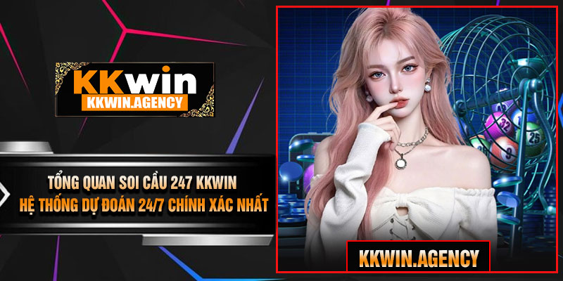 Tổng Quan Soi Cầu 247 KKWIN – Hệ Thống Dự Đoán 24/7 Chính Xác Nhất