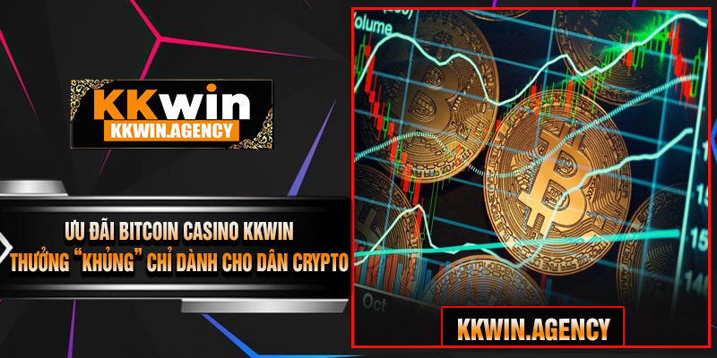 Ưu Đãi Bitcoin Casino KKWIN – Thưởng “Khủng” Chỉ Dành Cho Dân Crypto