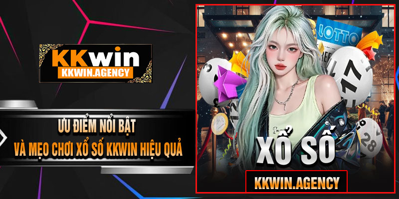 Ưu Điểm Nổi Bật Và Mẹo Chơi Xổ Số KKWIN Hiệu Quả