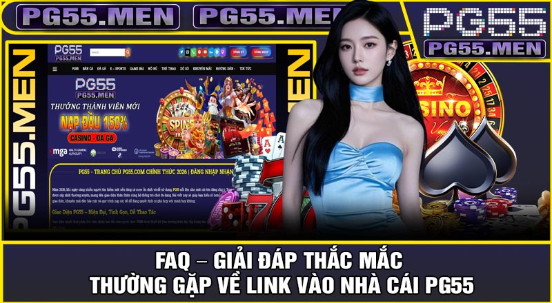 FAQ – Giải Đáp Thắc Mắc Thường Gặp Về LINK Vào Nhà Cái PG55